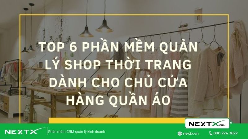 Top 6 phần mềm quản lý cửa hàng shop thời trang dễ dùng nhất hiện nay