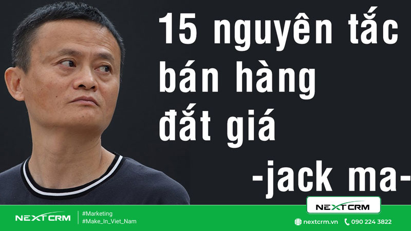Tiết lộ 15 nguyên tắc bán hàng đắt giá của Jack Ma