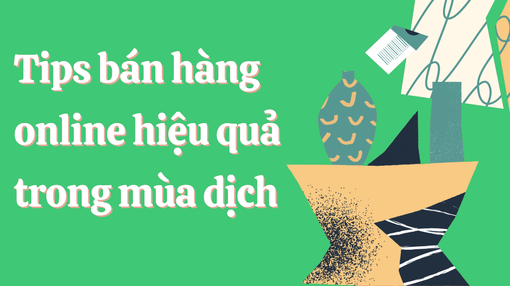 Tips bán hàng online hiệu quả trong mùa dịch
