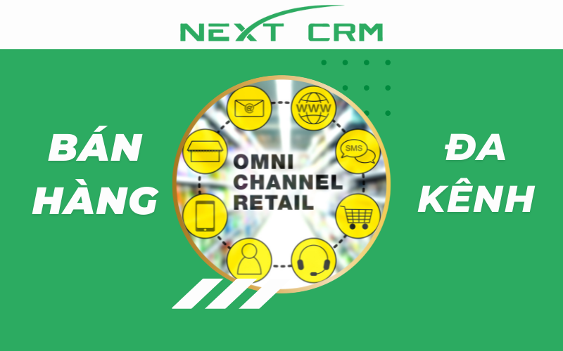 Bán hàng đa kênh trên phần mềm NextX CRM