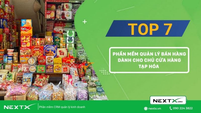 Top 7 Phần mềm quản lý tạp hóa dành cho chủ cửa hàng miễn phí tốt nhất