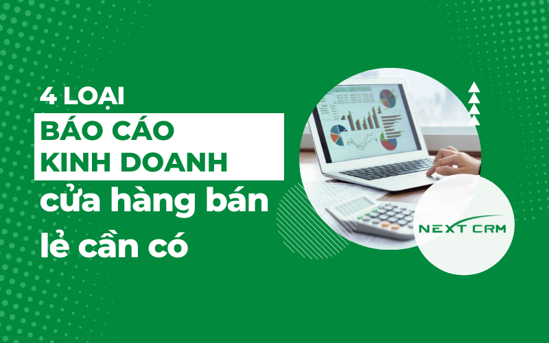 4 loại báo cáo kinh doanh cần phải có trong cửa hàng bán lẻ