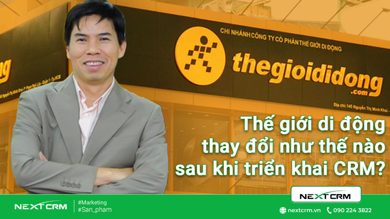 Thế giới di động thay đổi như thế nào sau khi triển khai CRM?