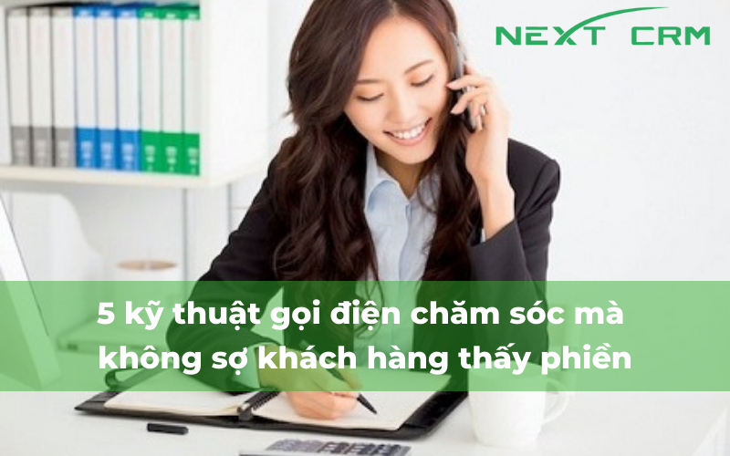 5 kỹ thuật gọi điện không sợ khách hàng thấy phiền