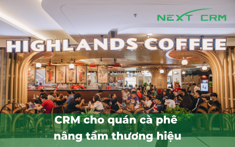 CRM cho quán cà phê - nâng tầm thương hiệu