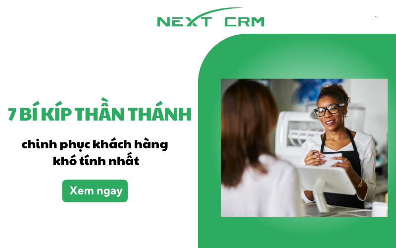 7 bí kíp "thần thánh" chinh phục khách hàng khó tính nhất