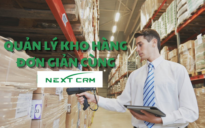 Quản lý kho hàng đơn giản cùng NextX CRM