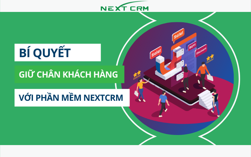 Bí quyết giữ chân khách hàng với phần mềm NextX CRM