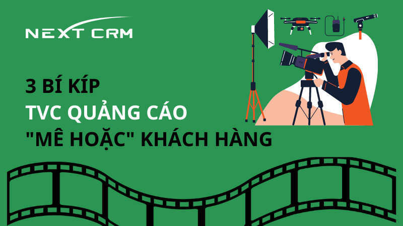 3 Bí kíp TVC Quảng cáo "mê hoặc" khách hàng