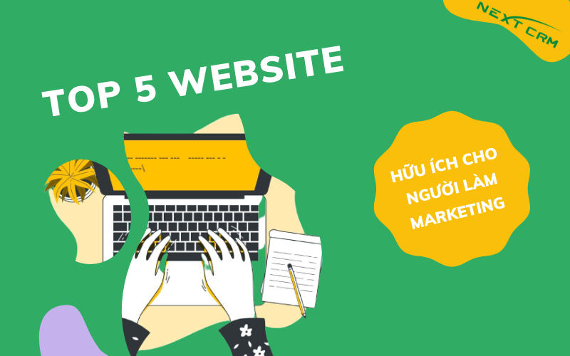 Top 5 website hữu ích cho người làm marketing