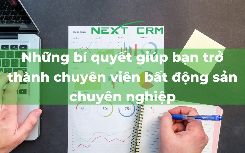 Những điều giúp bạn trở thành chuyên viên bất động sản chuyên nghiệp