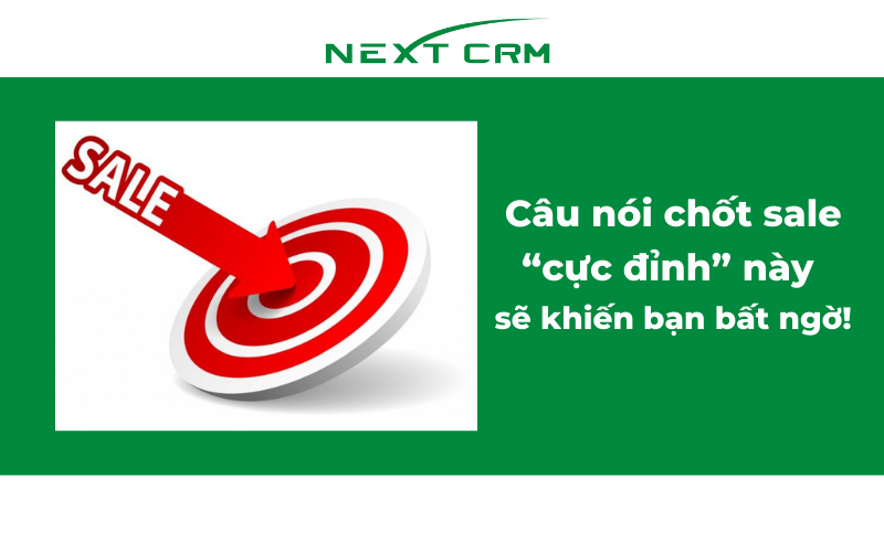 Câu nói chốt sale “cực đỉnh” này sẽ khiến bạn bất ngờ!