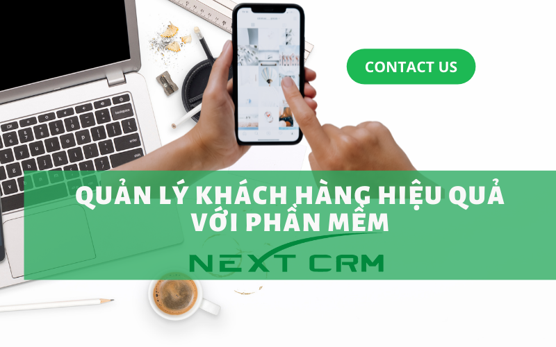 Quản lý khách hàng hiệu quả với phần mềm NextCRM