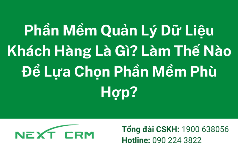 Top 1 phần mềm quản lý dữ liệu khách hàng NextX hiệu quả nhất