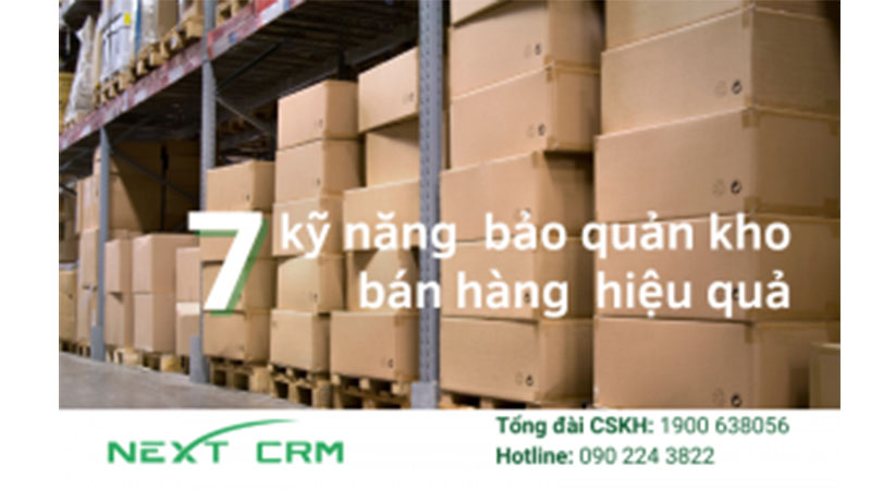 7 kỹ năng bảo quản kho bán hàng doanh nghiệp cần nắm - NextX CRM
