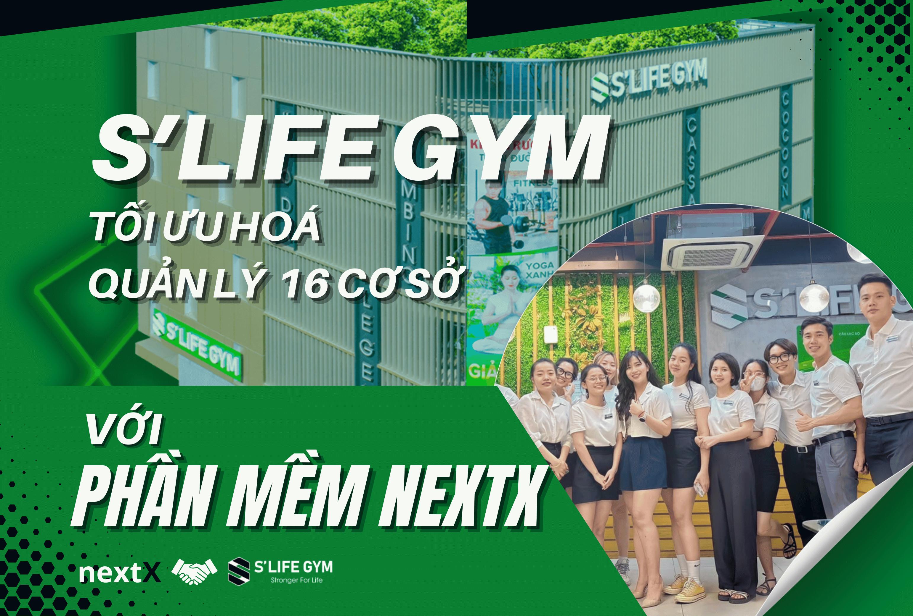 Slife Gym quản lý 15 cơ sở bằng phần mềm quản lý kinh doanh NextX