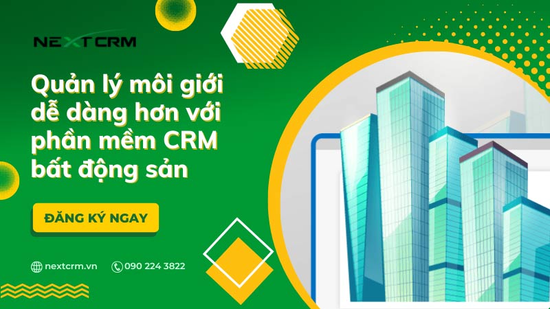Quản lý môi giới sales dễ dàng hơn với giải pháp CRM cho kinh doanh nhà đất