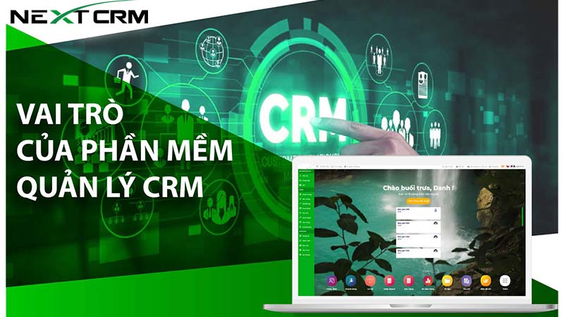 Ứng dụng CRM trong doanh nghiệp tốt nhất có vai trò như thế nào?