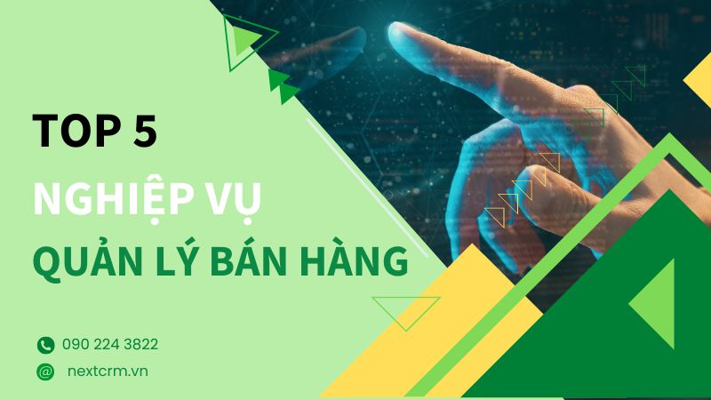 Top 5 kỹ năng quản lý bán hàng về phần mềm CRM giúp doanh nghiệp ?