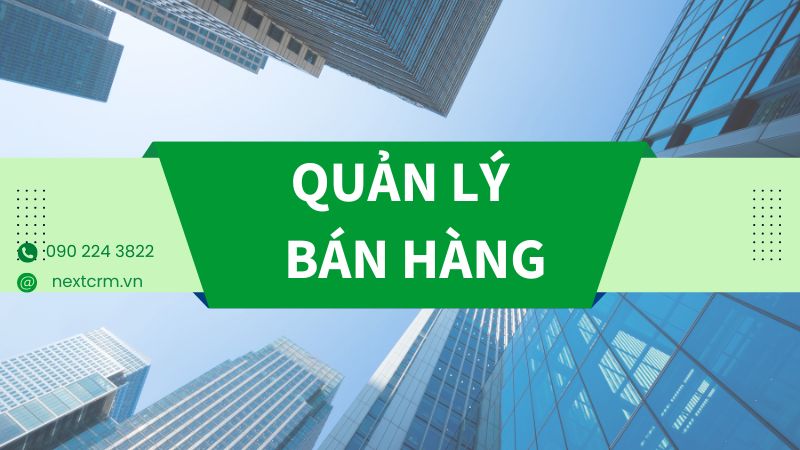 Top 5 kỹ năng quản lý bán hàng về phần mềm CRM giúp doanh nghiệp ?