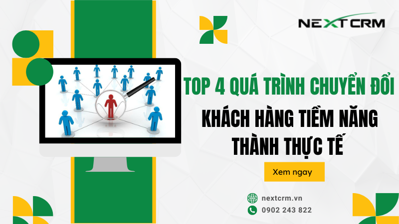 Top 4 quá trình chuyển đổi khách hàng tiềm năng thành thực tế doanh nghiệp cần quan tâm