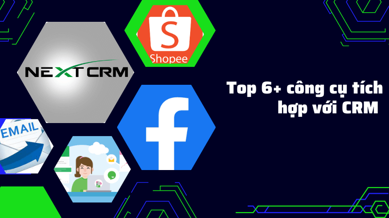 Top 6+ công cụ tích hợp với CRM đem lại nhiều lợi ích cho doanh nghiệp