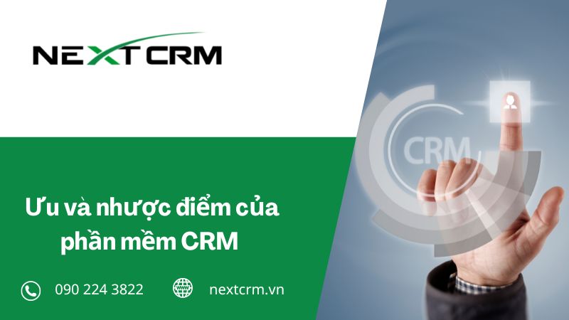 Ưu và nhược điểm của phần mềm CRM 
