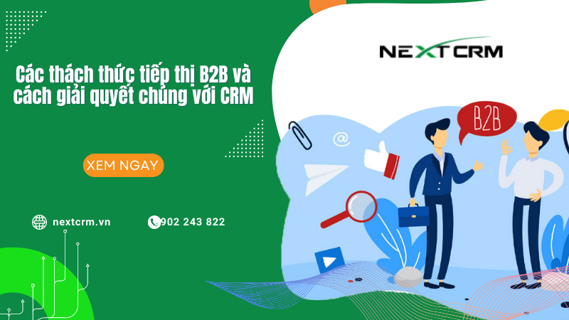 Các thách thức tiếp thị B2B và cách giải quyết chúng với CRM