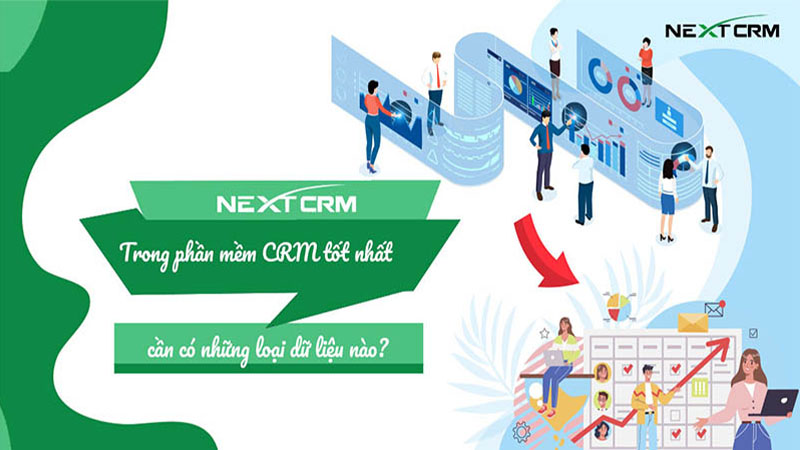 Trong phần mềm CRM tốt nhất hiện nay cần có những loại dữ liệu nào?