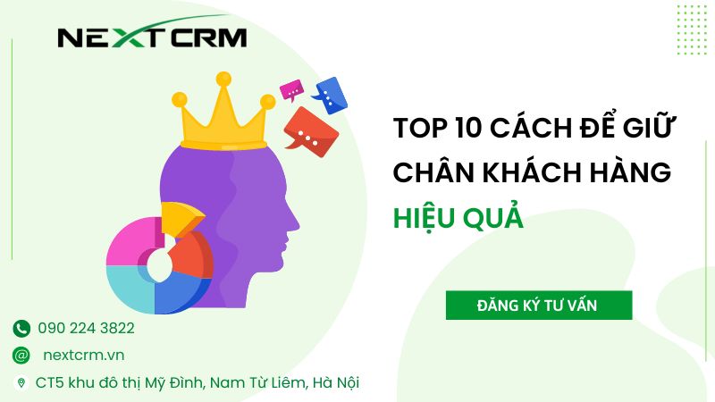 Top 10 cách để giữ chân khách hàng hiệu quả hiện nay cho doanh nghiệp