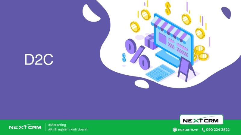 Áp dụng trong kinh doanh mô hình D2C(Directo-to-Consumer) bạn cần biết!