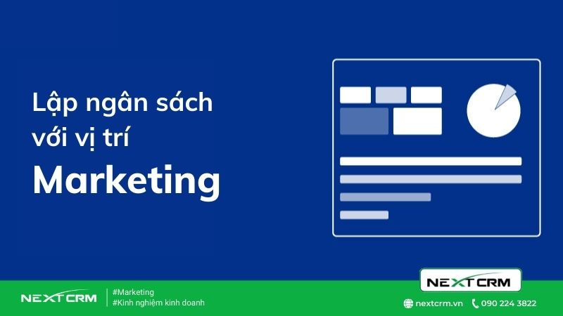 Lập ngân sách như thế nào cho phù hợp với vị trí Marketing?