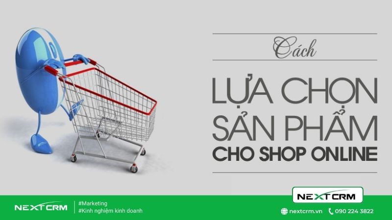 [Mới nhất] Top 16 tiêu chí lựa chọn sản phẩm kinh doanh tốt nhất