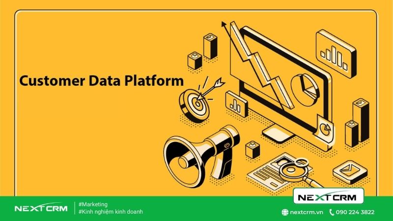 Vì sao Customer Data Platform được nhiều doanh nghiệp lớn tin dùng?