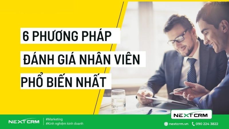Top 6 Phương pháp đánh giá nhân viên chính xác