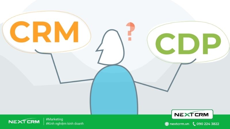 Khái niệm về (CRM) và (CDP) được hiểu như thế nào ?