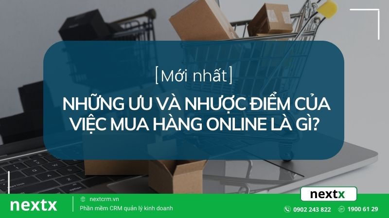 [Mới nhất] Những ưu và nhược điểm của việc mua hàng online là gì?