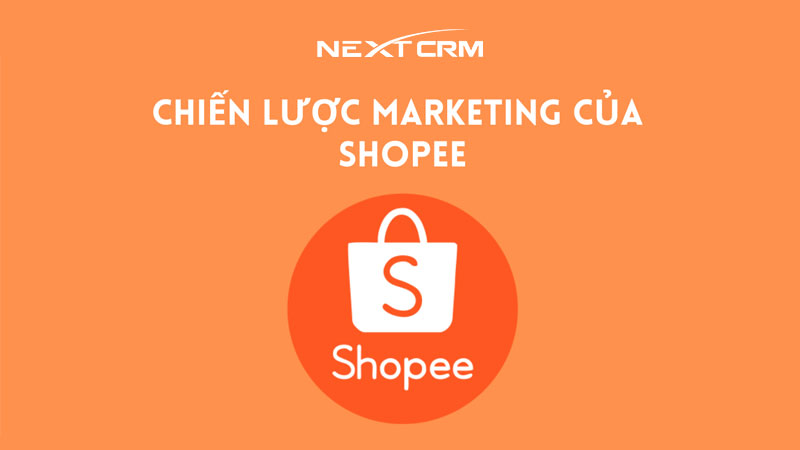 Tuyệt chiêu Marketing đỉnh cao của Shopee - Củng cố vị thế ngôi vương thị trường Việt