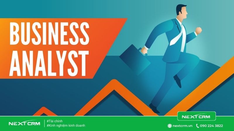 Vai trò & tầm ảnh hưởng của các chuyên viên phân tích kinh doanh
