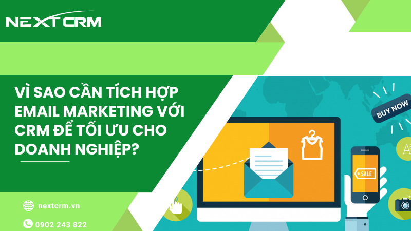 Vì sao cần tích hợp email marketing với crm để tối ưu cho doanh nghiệp?