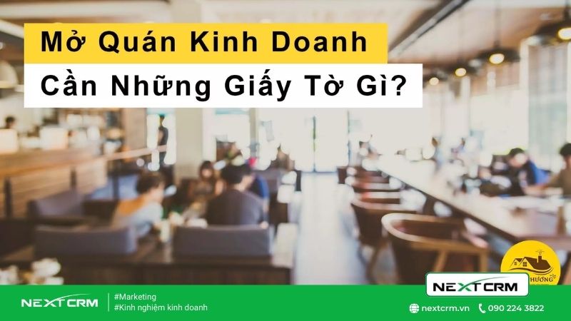 Các thủ tục giấy tờ khi mở quán kinh doanh bạn phải biết