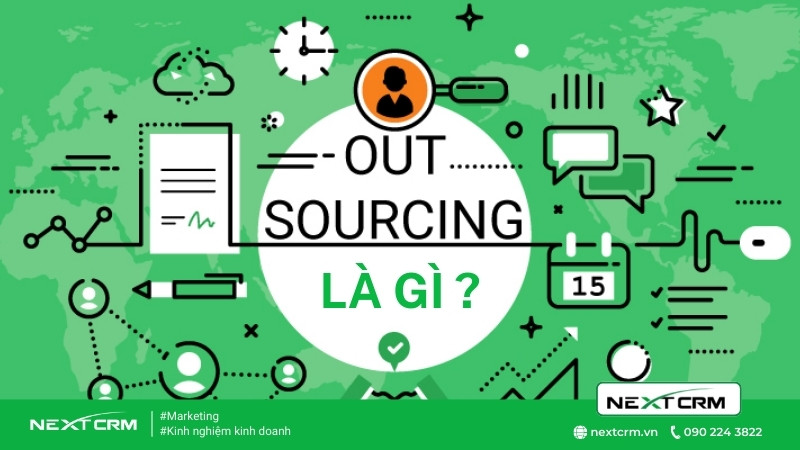 Outsourcing là gì? Dịch vụ Outsource mang lại những lợi ích nào cho doanh nghiệp?