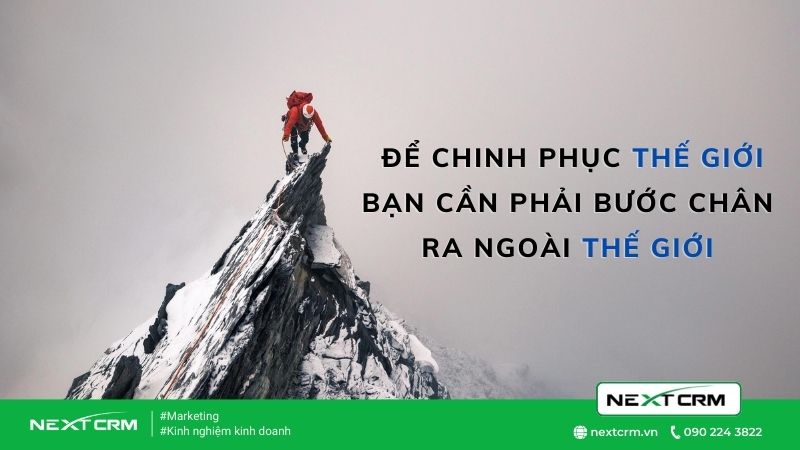 Chinh phục bản thân bạn cần bước chân ra thế giới bên ngoài