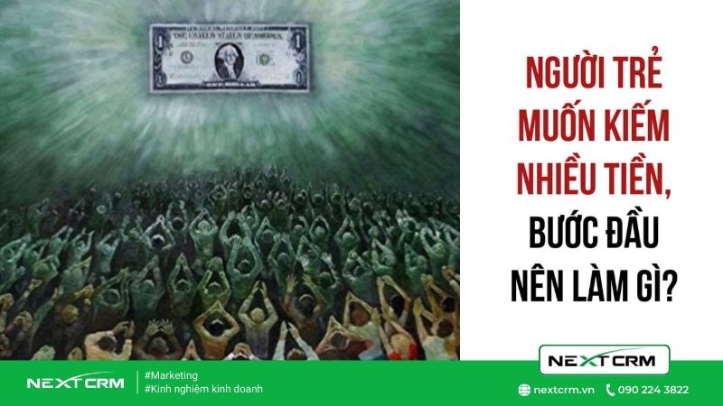 Người trẻ bước đầu phải làm gì khi muốn kiếm nhiều tiền?