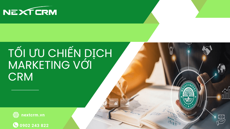 Lợi ích của việc tối ưu chiến dịch Marketing với CRM