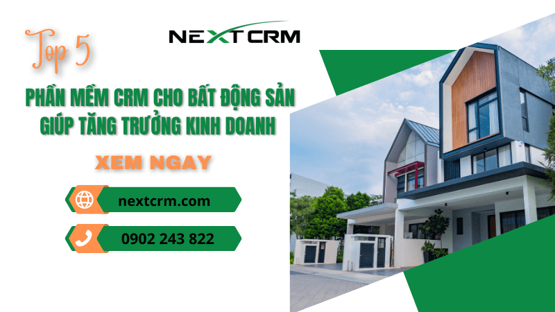 Top 5 phần mềm CRM cho bất động sản giúp tăng trưởng kinh doanh