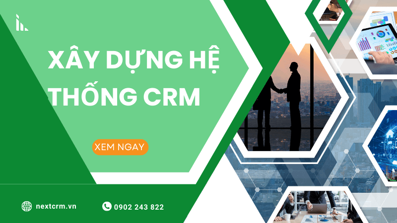 Top 4 cách xây dựng hệ thống CRM kinh doanh tốt nhất mà bạn chưa biết