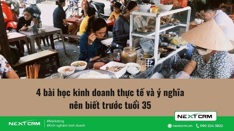 Top 4 bài học kinh doanh thực tế và ý nghĩa bạn nên biết trước tuổi 35