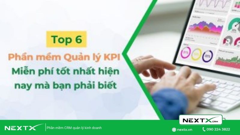 Top 6 phần mềm quản lý KPI Miễn phí tốt nhất mà bạn phải biết