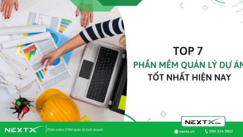 Top 7 phần mềm quản lý dự án tốt nhất hiện nay